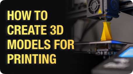 How to Create 3D Models for Printing