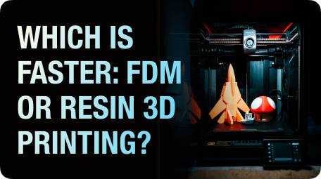 Which is faster Fdm or Resin 3D printing？